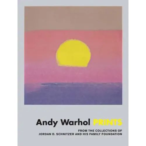 Andy Warhol: Prints: From the Collections of Jordan D. Schnitzer and His Family Foundation