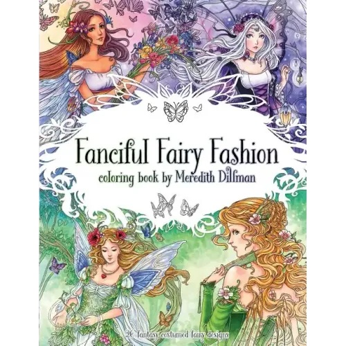 Fanciful Fairy Fashion coloring book by Meredith Dillman: 26 fantasy costumed fairy designs