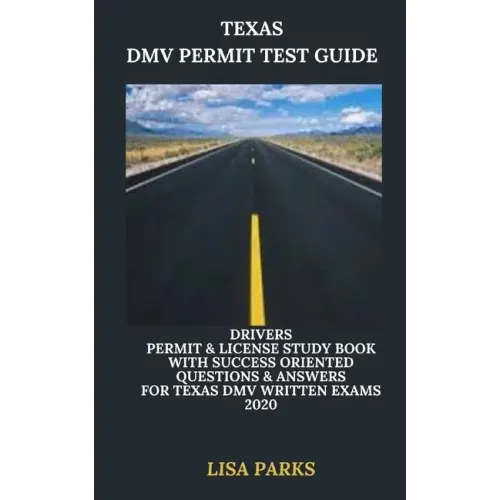 Texas DMV Permit Test Guide: Drivers Permit & License Study Book With Success Oriented Questions & Answers for Texas DMV written Exams 2020