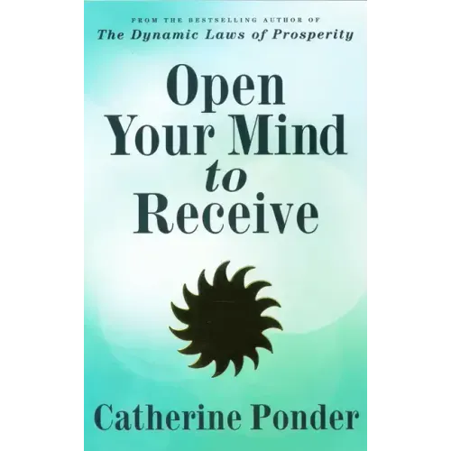 Open Your Mind to Receive: Revised Edition