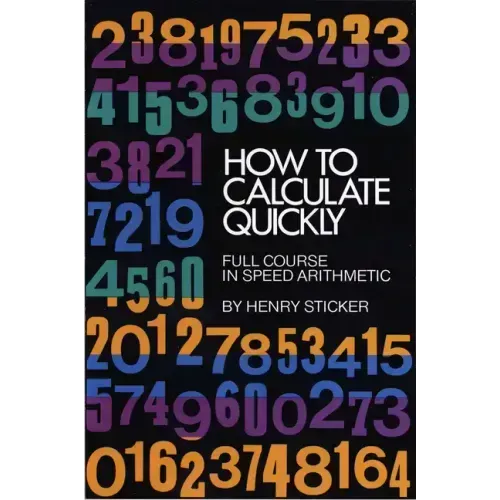 How to Calculate Quickly: Full Course in Speed Arithmetic