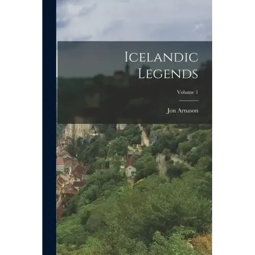 Icelandic Legends; Volume 1