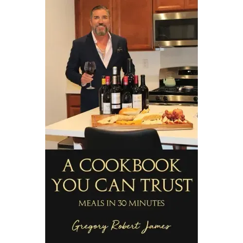 A Cookbook You Can Trust: Meals in 30 Minutes