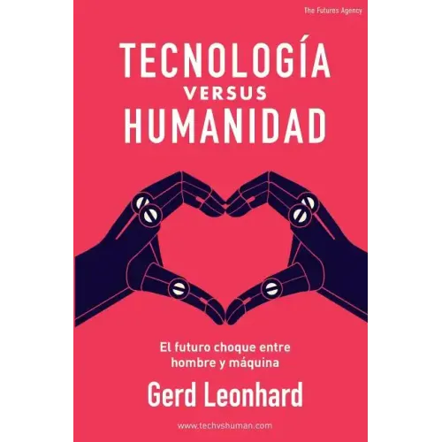 Tecnología Versus Humanidad: El Futuro Choque Entre Hombre Y Máquina