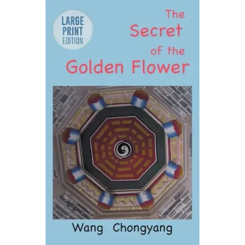 The Secret of the Golden Flower: Large Print Edition