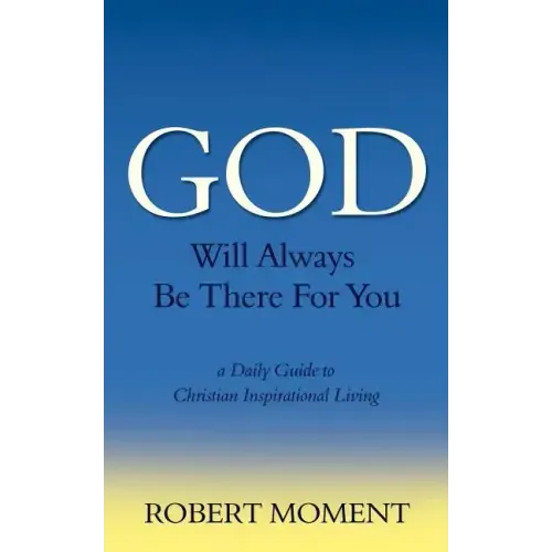 God Will Always Be There for You: A Daily Guide to Christian Inspirational Living