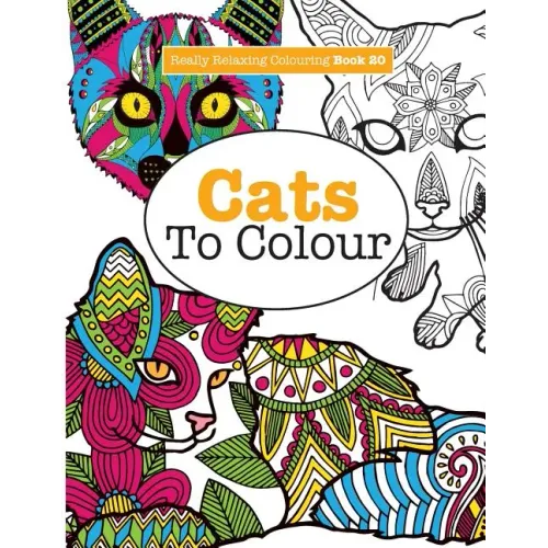 Really RELAXING Colouring Book 20: Cats To Colour