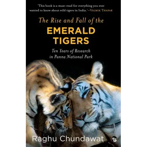 The Rise and Fall of the Emerald Tigers: Ten Years of Research in Panna National Park