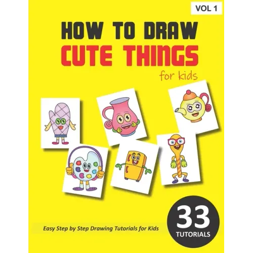 How to Draw Cute Things for Kids - Volume 1