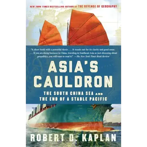 Asia's Cauldron: The South China Sea and the End of a Stable Pacific