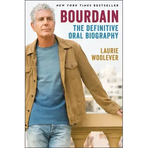 Bourdain: The Definitive Oral Biography
