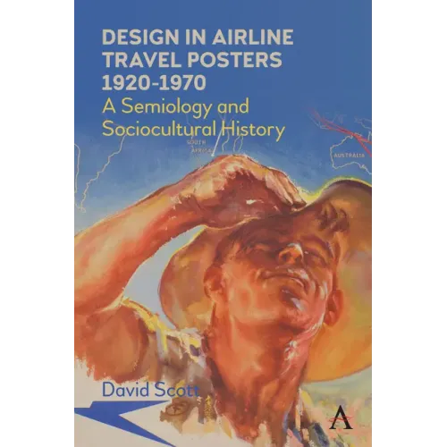 Design in Airline Travel Posters 1920-1970: A Semiology and Sociocultural History