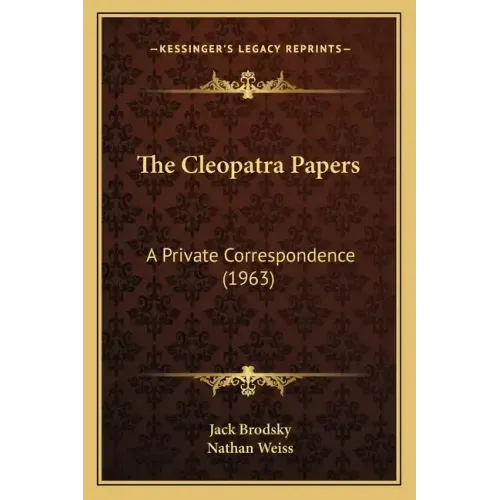 The Cleopatra Papers: A Private Correspondence (1963)