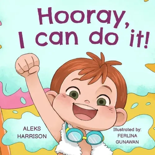 Hooray, I can do it!: Children's Book About Not Giving Up, Developing Perseverance and Managing Frustration