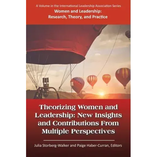 Theorizing Women and Leadership: New Insights and Contributions from Multiple Perspectives
