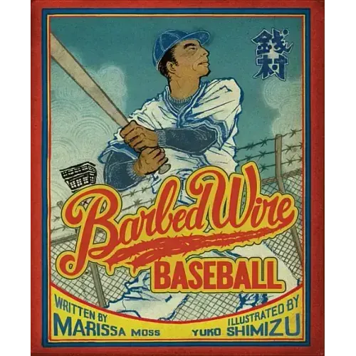 Barbed Wire Baseball: How One Man Brought Hope to the Japanese Internment Camps of WWII