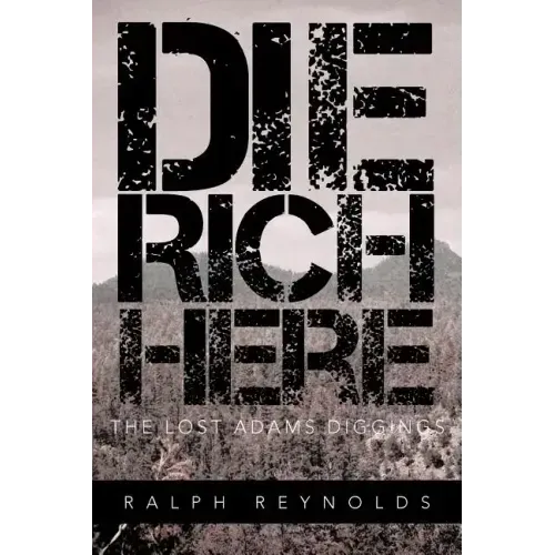 Die Rich Here: The Lost Adams Diggings
