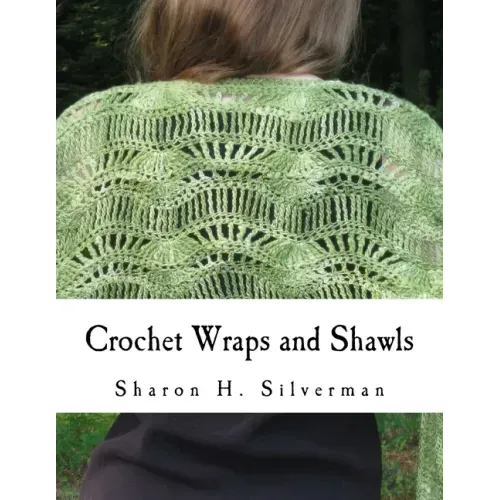 Crochet Wraps and Shawls: 12 Patterns in Various Techniques
