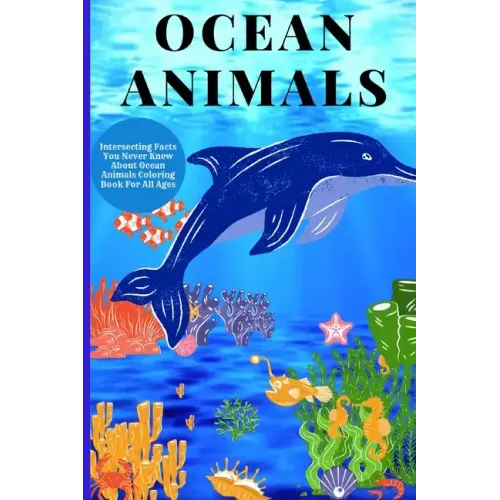 Ocean Animals: Interesting Facts About Ocean Animals Coloring Book For All Ages
