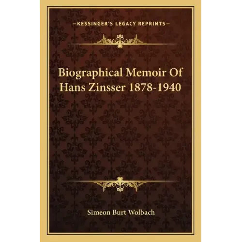 Biographical Memoir of Hans Zinsser 1878-1940