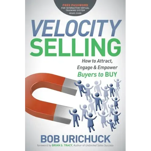 Velocity Selling: How to Attract, Engage & Empower Buyers to Buy