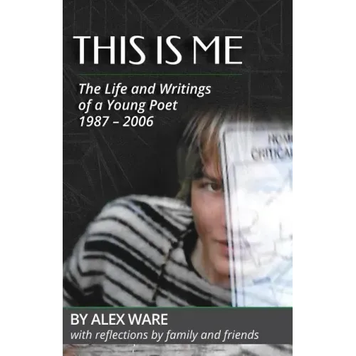 This Is Me: The Life and Writings of a Young Poet