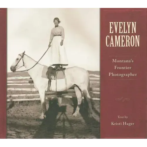 Evelyn Cameron: Montana's Frontier Photographer