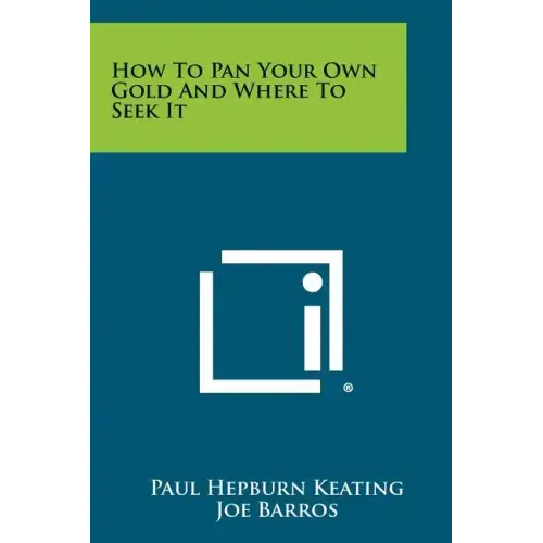 How To Pan Your Own Gold And Where To Seek It