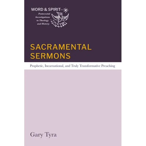 Sacramental Sermons: Prophetic, Incarnational, and Truly Transformative Preaching