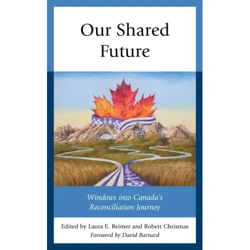 Our Shared Future: Windows into Canada's Reconciliation Journey