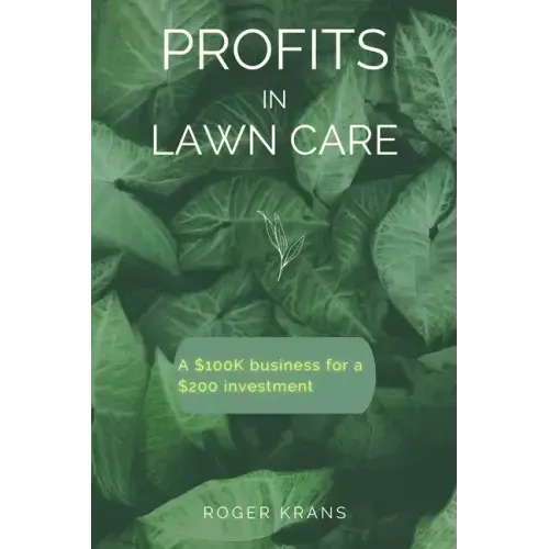 Profits in Lawn Care: A $100K Business For A $200 Investment