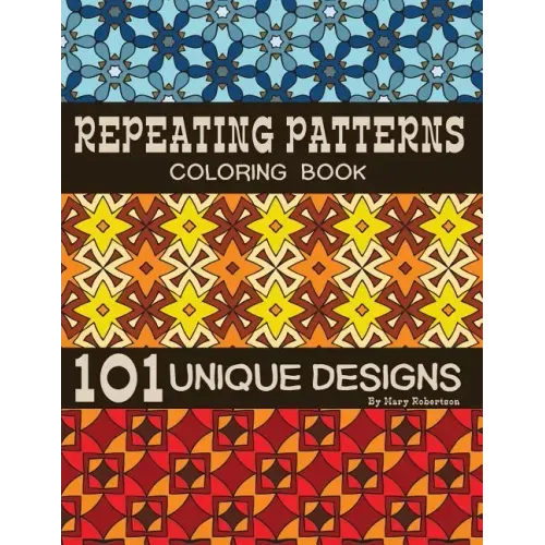 Repeating Patterns Coloring Book: 101 Unique Designs