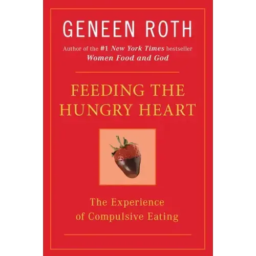 Feeding the Hungry Heart: The Experience of Compulsive Eating