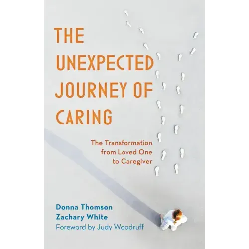 The Unexpected Journey of Caring: The Transformation from Loved One to Caregiver