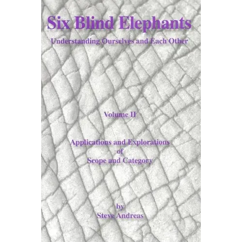 Six Blind Elephants Volume II: Understanding Ourselves and Each Other