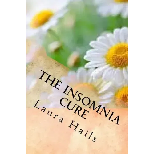 The Insomnia Cure: A Nutritionist's Guide - Change your Diet and Banish Insomnia for Good
