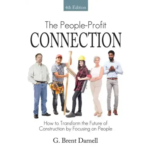 The People Profit Connection 4th Edition: How to Transform the Future of Construction by Focusing on People