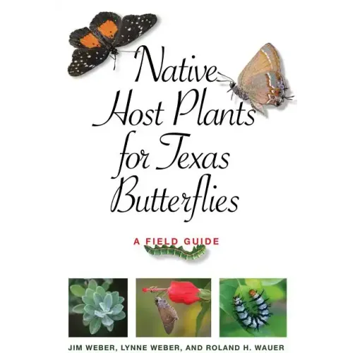 Native Host Plants for Texas Butterflies: A Field Guide
