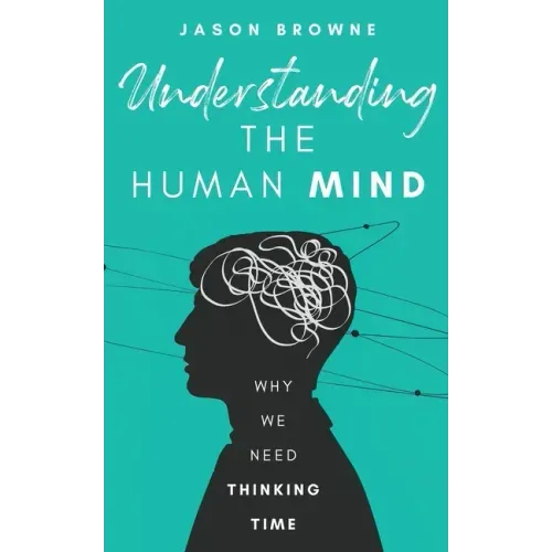 Understanding the Human Mind: Why We Need Thinking Time