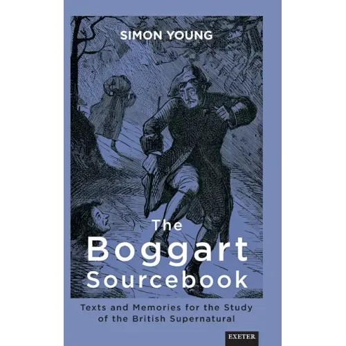 The Boggart Sourcebook: Texts and Memories for the Study of the British Supernatural