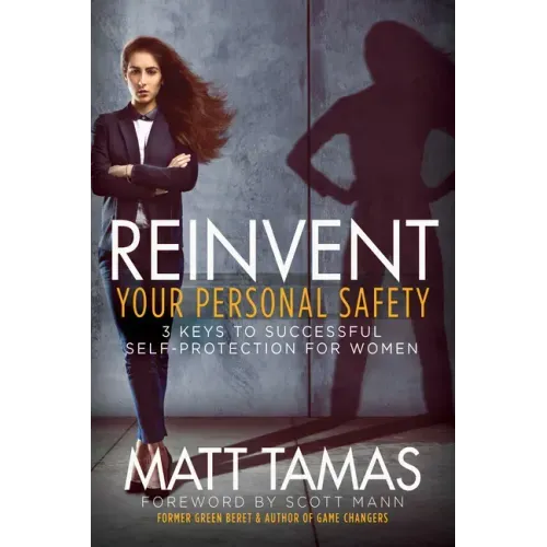 Reinvent Your Personal Safety: 3 Keys to Successful Self-Protection for Women