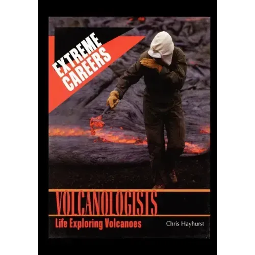 Volcanologists: Life Exploring Volcanoes
