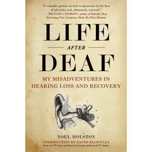 Life After Deaf: My Misadventures in Hearing Loss and Recovery