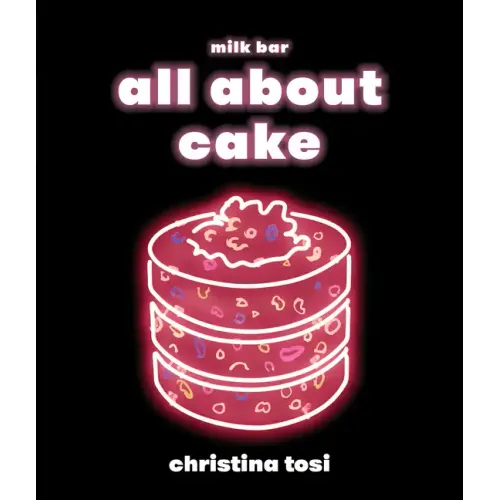 All about Cake: A Milk Bar Cookbook