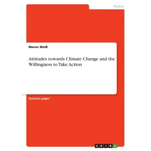 Attitudes towards Climate Change and the Willingness to Take Action