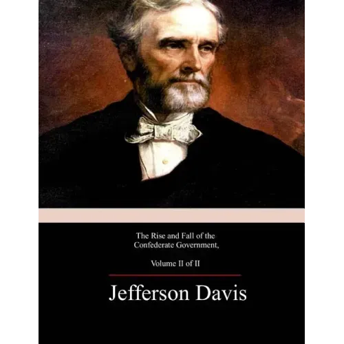 The Rise and Fall of the Confederate Government, Volume 2