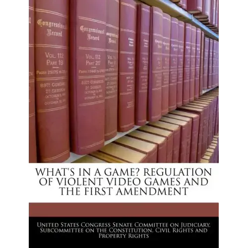 What's in a Game? Regulation of Violent Video Games and the First Amendment