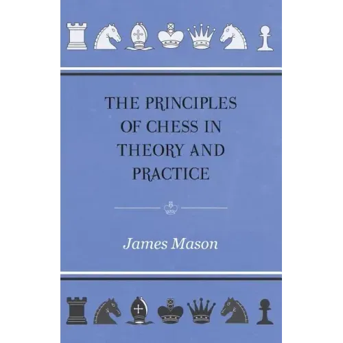 The Principles of Chess in Theory and Practice