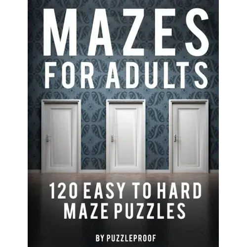 Maze Adult Book: 120 Easy To Hard Mazes For Adults To Help Relaxing And To Relieve Stress. Keep Your Mind Focused With These Puzzles. S