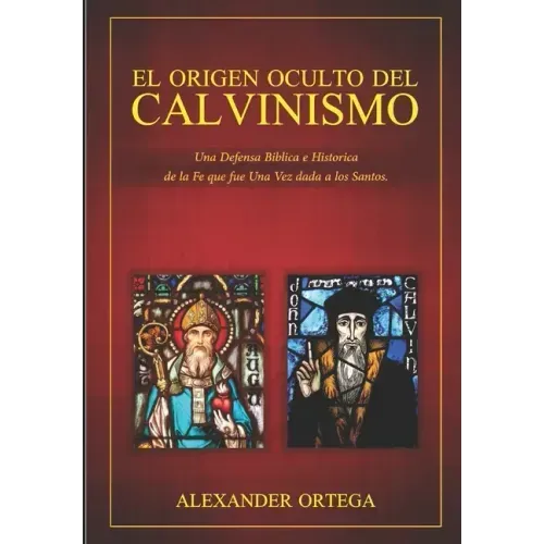 El Origen Oculto del Calvinismo